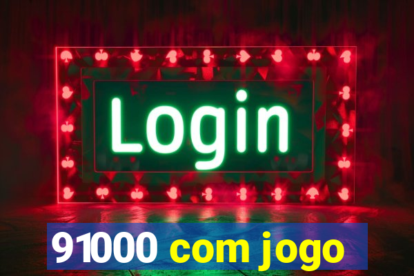 91000 com jogo